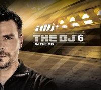 ATB - THE DJ 6 ­ In The Mix Cd Cover