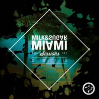 MIAMI SESSIONS 2015 Compiled and Mixed by Milk&Sugar 