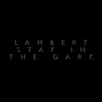 LAMBERT - STAY IN THE DARK