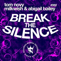Tom Novy, Milkwish & Abigail Bailey - Break The Silence 