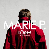 Körner & Achtabahn - Marie P. feiert Release