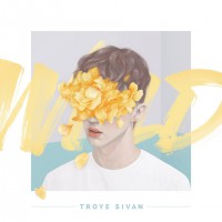 Troye Sivan - EP "WILD" 