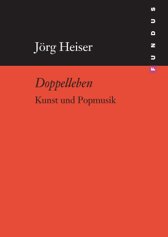 Jörg Heiser - Doppelleben - Kunst und Popmusik