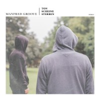 Manfred Groove – Ton Scheine Sterben