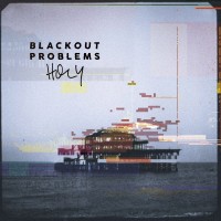  BLACKOUT PROBLEMS Holy Uncle M Music / Cargo Records Release: 5 February 2016