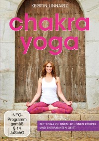Chakra Yoga mit Kerstin Linnartz – der Schlüssel zu einem fitten Körper und entspannten Geist