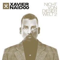 Xavier Naidoo - „Nicht von dieser Welt 2“ am 01. April 2016!