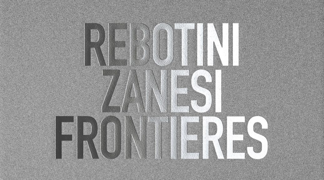 ARNAUD REBOTINI & CHRISTIAN ZANÈSI - FRONTIERES (VÖ: 22.04.16) die beiden franz. Komponisten verbinden Techno und Elektroakustik