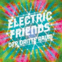 Der Dritte Raum – Electric Friends
