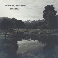 APOLOGIES, I HAVE NONE // LUCA BRASI - Split EP 