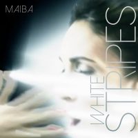 MAIBA - aktuelles Video "White Stripes" und neues Album "Unleash the M" am 12. August!
