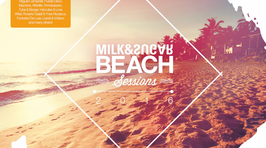 BEACH SESSIONS 2016 ­ Compiled and Mixed by Milk & Sugar