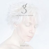 THE BEAUTY OF GEMINA - neues Album «Minor Sun»/ VÖ 02.09.2016