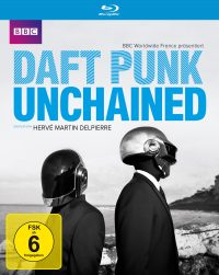 Daft Punk Unchained -  Der erste und einzige Dokumentarfilm über die medienscheuen Giganten der Electronic Dance Music!