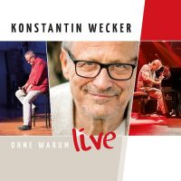  Konstantin Weckers Erfolgsprogramm "Ohne Warum" als Live-CD/ VÖ 25.11.2016 und live im Dezember!