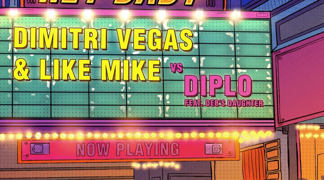 Dimitri Vegas & Like Mike vs. Diplo "Hey Baby (feat. Deb’s Daughter)"