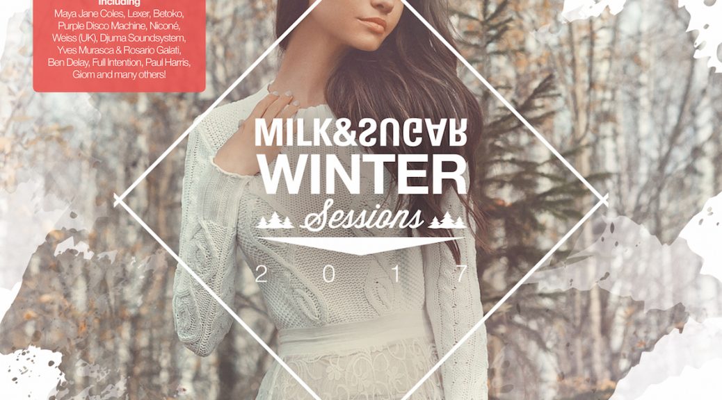Milk & Sugar - Winter Sessions 2017