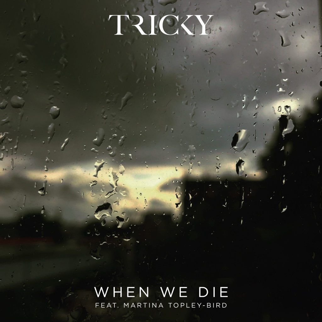Tricky - When We Die (feat. Martina Topley-Bird)