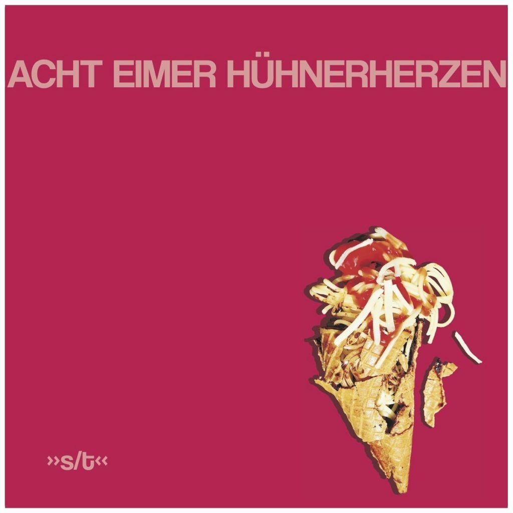 DEBÜT-ALBUM der ACHT EIMER HÜHNERHERZEN - "s/t"kommt am 23. März 2018