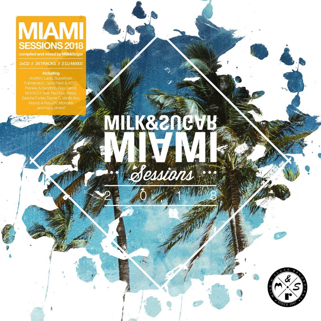 Milk & Sugar leiten mit ihrer neuen Mix-Compilation „Miami Sessions 2018“ den Frühling ein.
