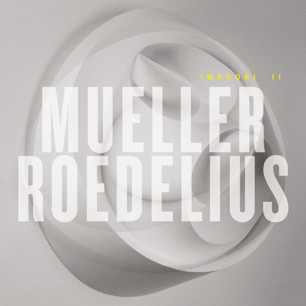 Mueller_Roedelius - Imagori II VÖ: 05.10.2018 (Grönland/RTD)