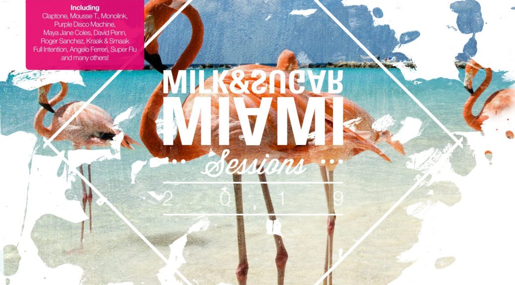 MIAMI SESSIONS 2019 - Compiled and Mixed by Milk & Sugar