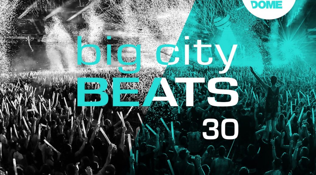 BIG CITY BEATS 30 - WORLD CLUB DOME EDITION