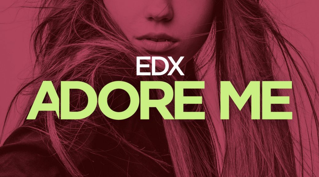EDX – ADORE ME