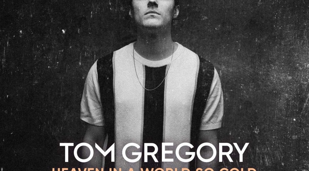 Tom Gregory HEAVEN IN A WORLD SO COLD