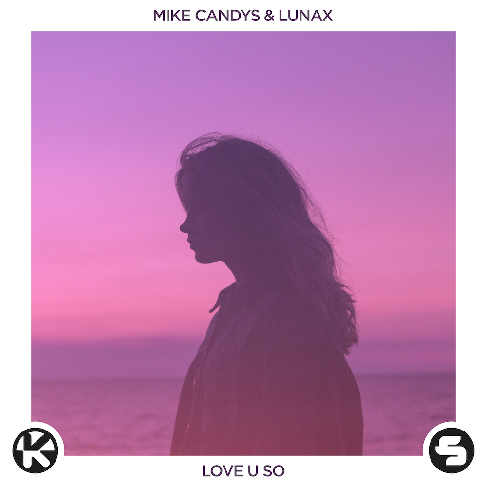 MIKE CANDYS & LUNAX – LOVE U SO 