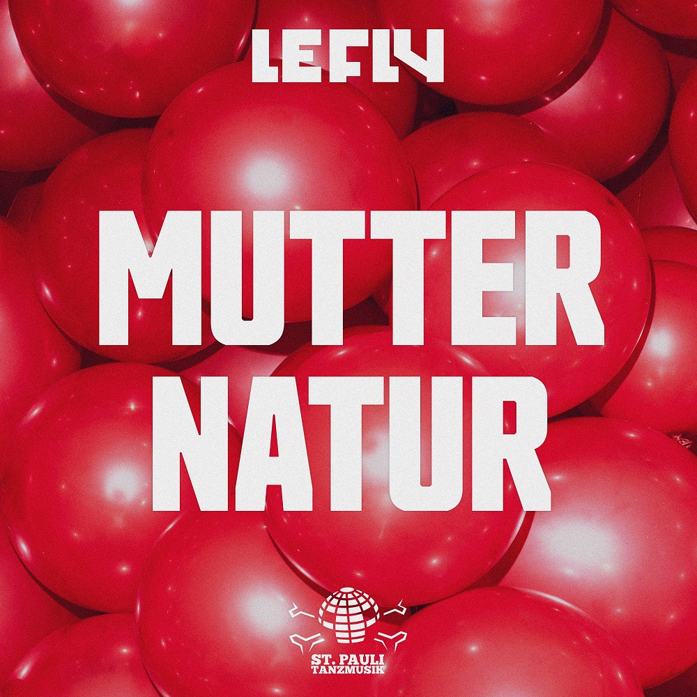 Le Fly veröffentlichen mit "Mutter Natur" die nächste Single mit offiziellem Video - aus dem neuen Album "La Vie, Oder Was?" (VÖ 26.08.2022)