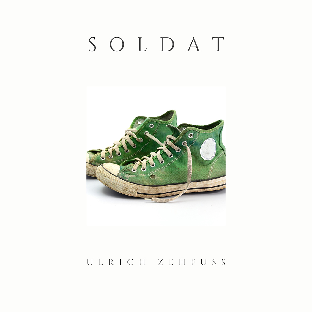 Wenn der Krieg an der Türschwelle steht - Ulrich Zehfuß veröffentlicht seine neue Single „Soldat“