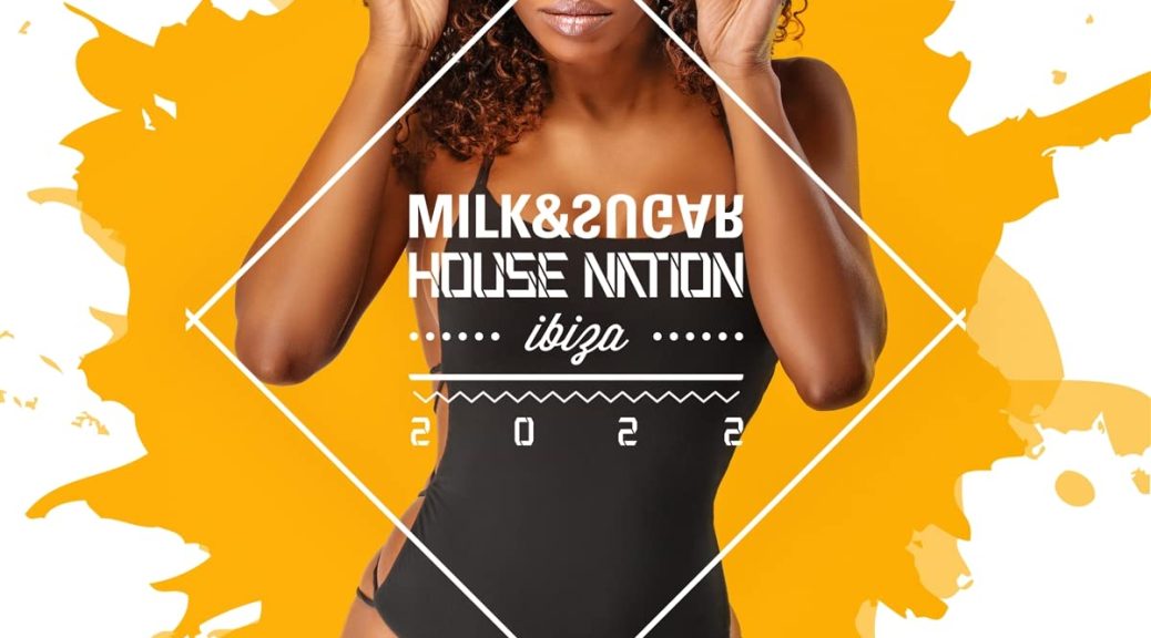 V.A. Milk & Sugar House Nation Ibiza 2022